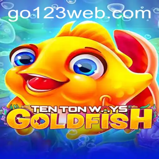 TenTonWaysGoldfish: Dive into an Epic Gaming Odyssey with Go123 BET