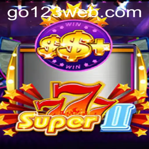Super777II: A Thrilling Adventure Awaits with Go123 BET